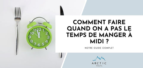 Comment faire quand on a pas le temps de manger à midi ?